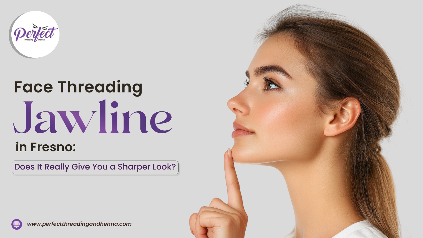 Face Threading Jawline in Fresno: Does It Really Give You a Sharper Look?